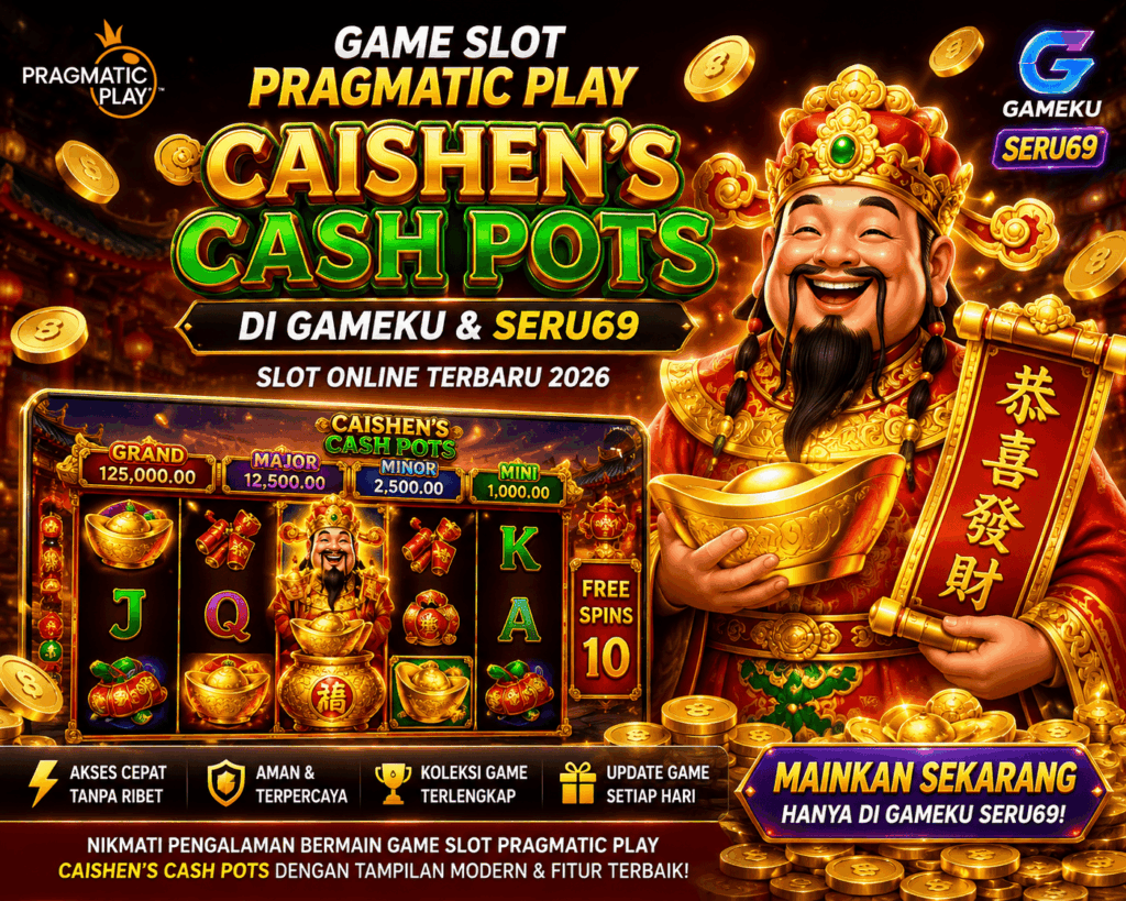 Game Slot Pragmatic Play Caishen's Cash Pots di Gameku dan Seru69 Tahun 2026